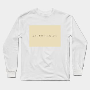 Let's Fall in Self Love Long Sleeve T-Shirt